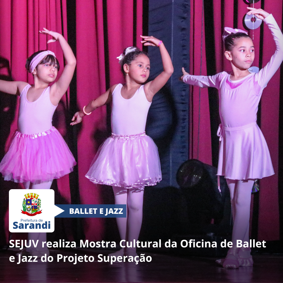 SEJUV realiza Mostra Cultural da Oficina de Ballet e Jazz do Projeto Superação